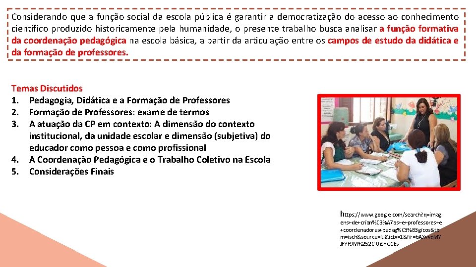 Considerando que a função social da escola pública é garantir a democratização do acesso