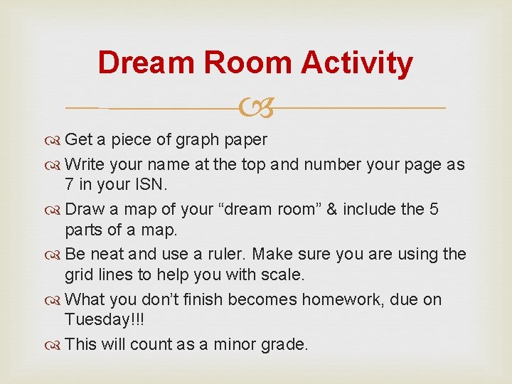 Dream Room Activity Get a piece of graph paper Write your name at the
