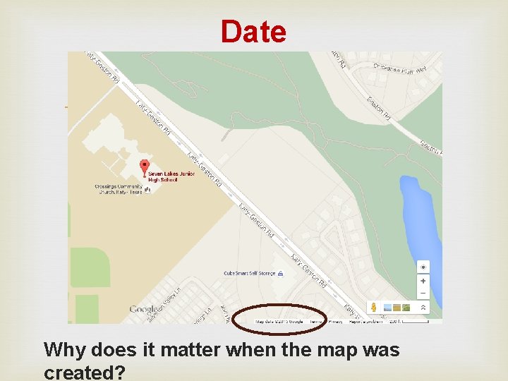 Date Why does it matter when the map was created? 