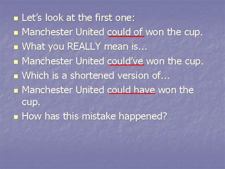 n n n n Let’s look at the first one: Manchester United could of