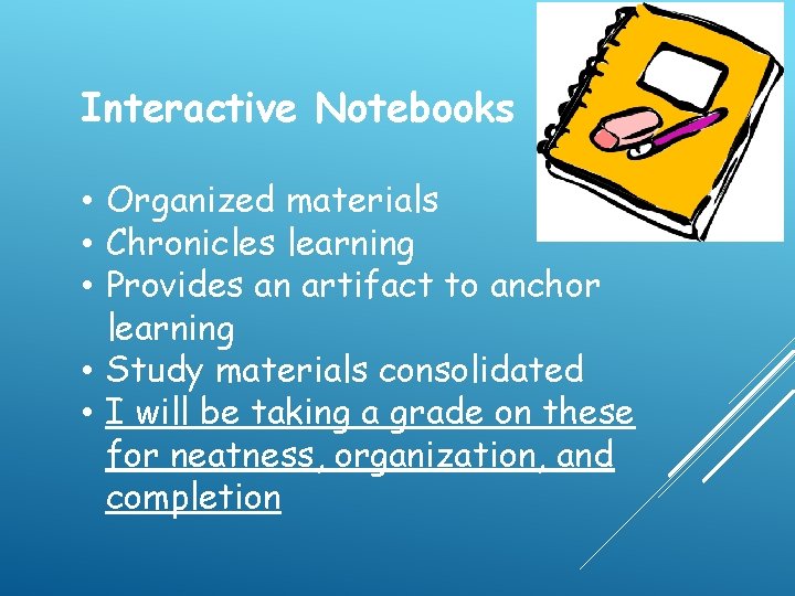 Interactive Notebooks • Organized materials • Chronicles learning • Provides an artifact to anchor