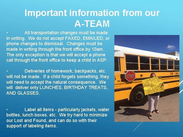 Important information from our A-TEAM • All transportation changes must be made in writing.