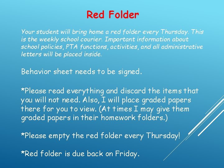 Red Folder Your student will bring home a red folder every Thursday. This is