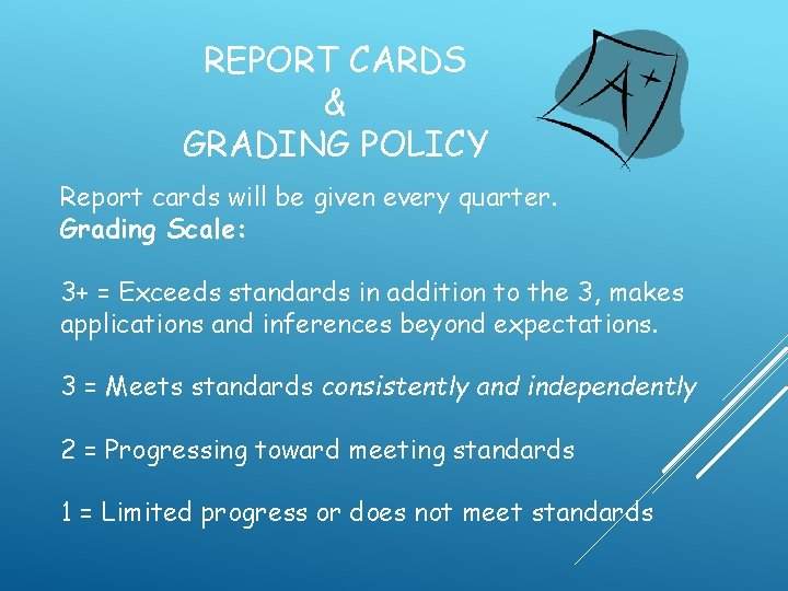 REPORT CARDS & GRADING POLICY Report cards will be given every quarter. Grading Scale: