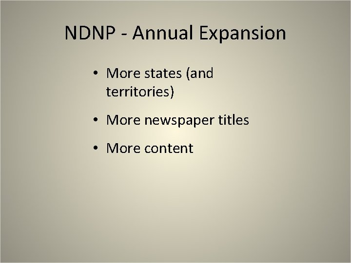 NDNP - Annual Expansion • More states (and territories) • More newspaper titles •
