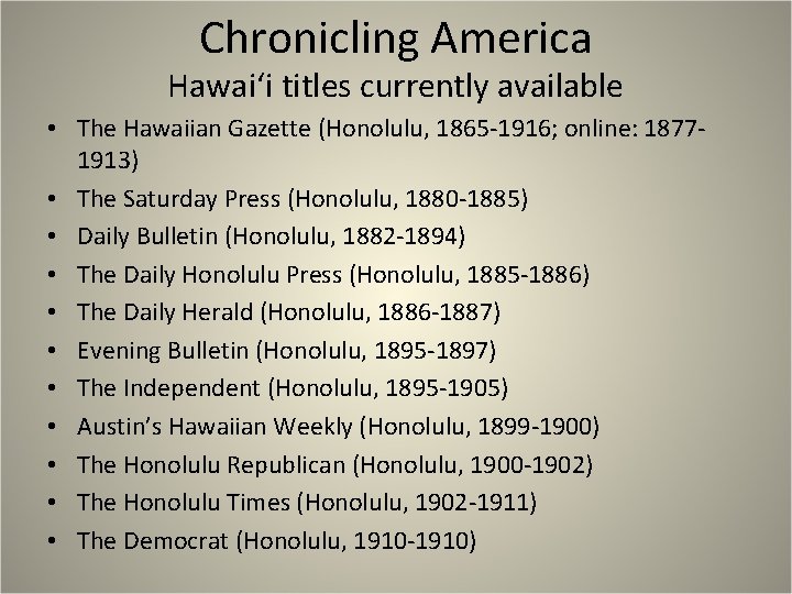 Chronicling America Hawaiʻi titles currently available • The Hawaiian Gazette (Honolulu, 1865 -1916; online: