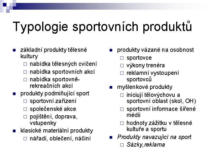 Typologie sportovních produktů n n n základní produkty tělesné kultury ¨ nabídka tělesných cvičení