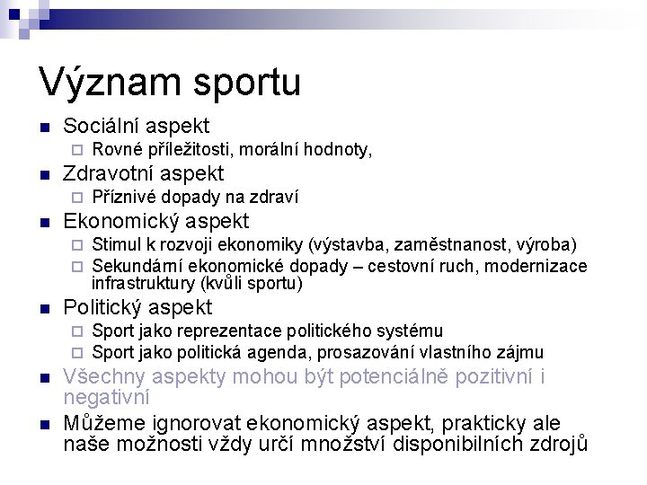 Význam sportu n Sociální aspekt ¨ n Zdravotní aspekt ¨ n n Stimul k