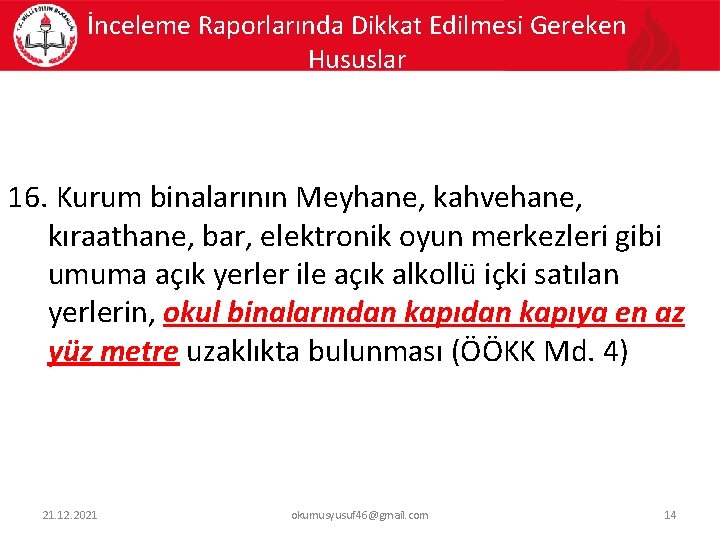 İnceleme Raporlarında Dikkat Edilmesi Gereken Hususlar 16. Kurum binalarının Meyhane, kahvehane, kıraathane, bar, elektronik