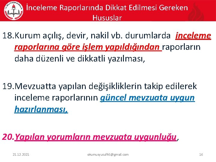 İnceleme Raporlarında Dikkat Edilmesi Gereken Hususlar 18. Kurum açılış, devir, nakil vb. durumlarda inceleme