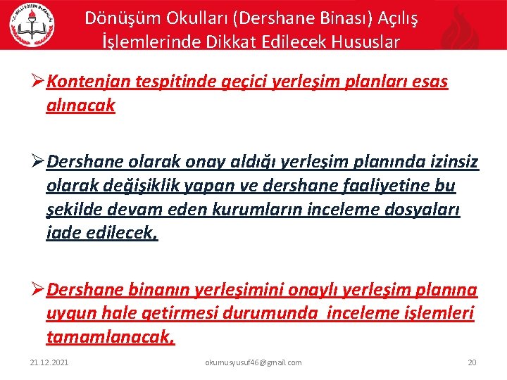 Dönüşüm Okulları (Dershane Binası) Açılış İşlemlerinde Dikkat Edilecek Hususlar ØKontenjan tespitinde geçici yerleşim planları