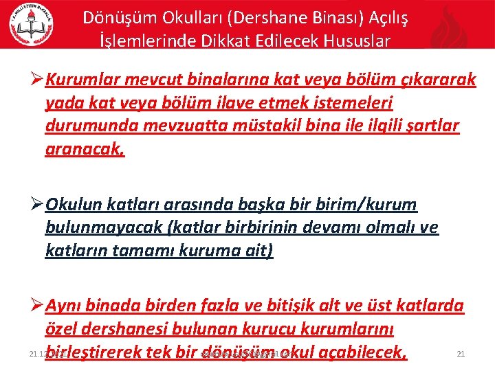 Dönüşüm Okulları (Dershane Binası) Açılış İşlemlerinde Dikkat Edilecek Hususlar ØKurumlar mevcut binalarına kat veya