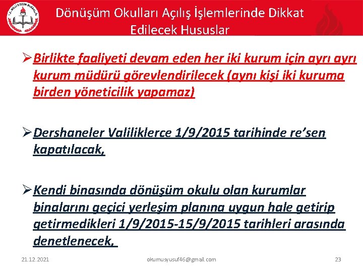 Dönüşüm Okulları Açılış İşlemlerinde Dikkat Edilecek Hususlar ØBirlikte faaliyeti devam eden her iki kurum