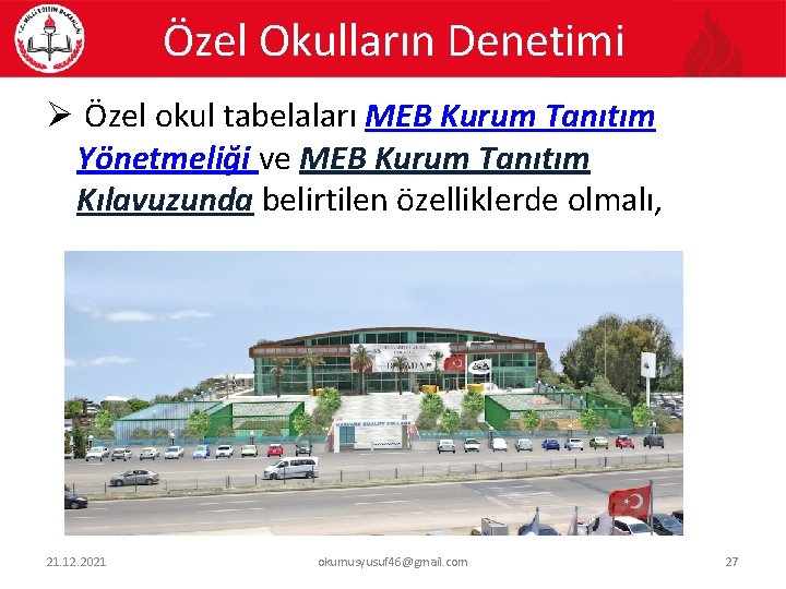 Özel Okulların Denetimi Ø Özel okul tabelaları MEB Kurum Tanıtım Yönetmeliği ve MEB Kurum