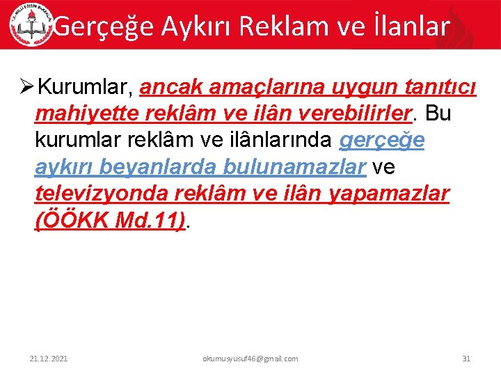 Gerçeğe Aykırı Reklam ve İlanlar ØKurumlar, ancak amaçlarına uygun tanıtıcı mahiyette reklâm ve ilân