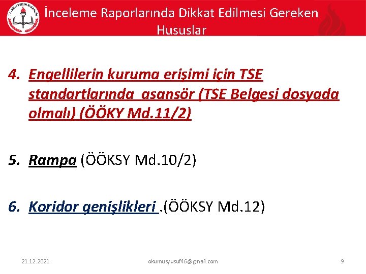 İnceleme Raporlarında Dikkat Edilmesi Gereken Hususlar 4. Engellilerin kuruma erişimi için TSE standartlarında asansör