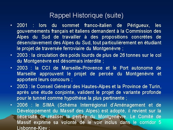 Rappel Historique (suite) • 2001 : lors du sommet franco-italien de Périgueux, les gouvernements