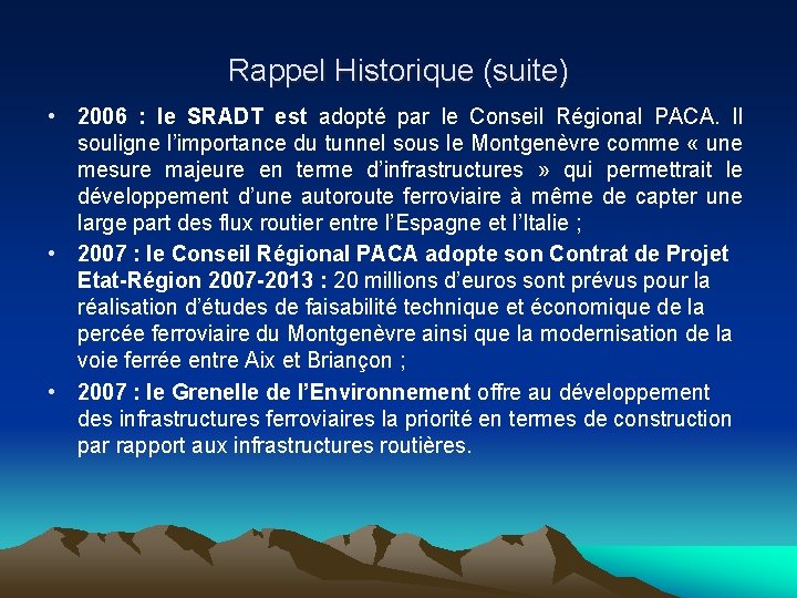 Rappel Historique (suite) • 2006 : le SRADT est adopté par le Conseil Régional