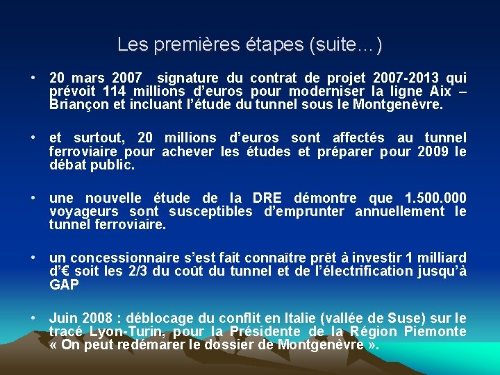 Les premières étapes (suite…) • 20 mars 2007 signature du contrat de projet 2007