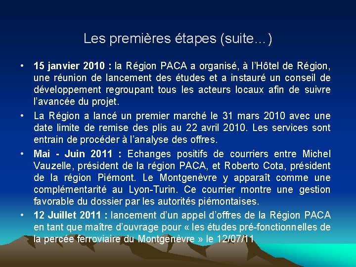 Les premières étapes (suite…) • 15 janvier 2010 : la Région PACA a organisé,