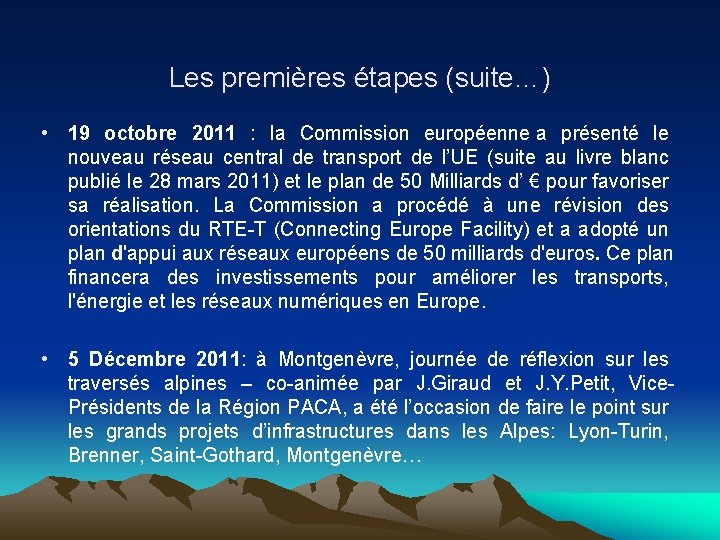 Les premières étapes (suite…) • 19 octobre 2011 : la Commission européenne a présenté
