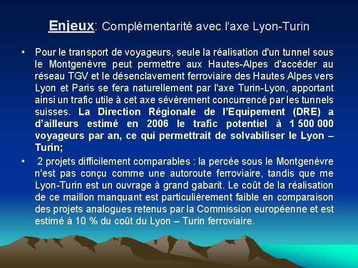 Enjeux: Complémentarité avec l’axe Lyon-Turin • Pour le transport de voyageurs, seule la réalisation