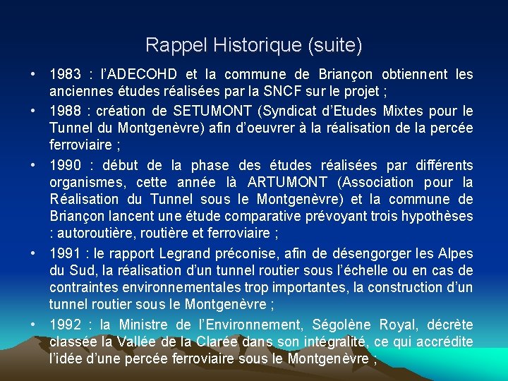 Rappel Historique (suite) • 1983 : l’ADECOHD et la commune de Briançon obtiennent les