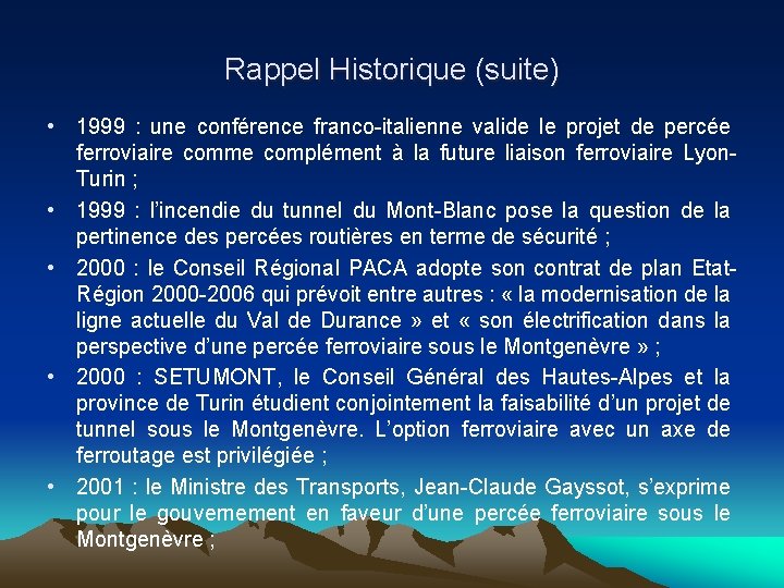 Rappel Historique (suite) • 1999 : une conférence franco-italienne valide le projet de percée