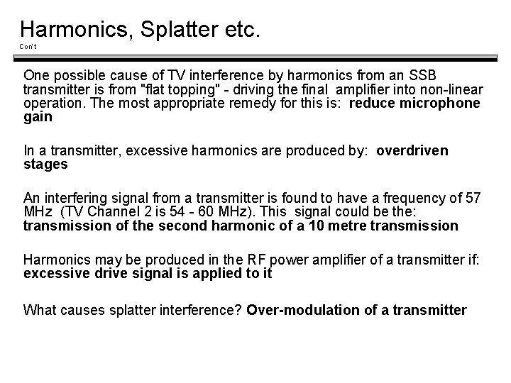 Harmonics, Splatter etc. Con’t One possible cause of TV interference by harmonics from an