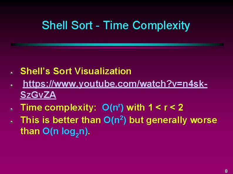 Shell Sort - Time Complexity Shell’s Sort Visualization https: //www. youtube. com/watch? v=n 4