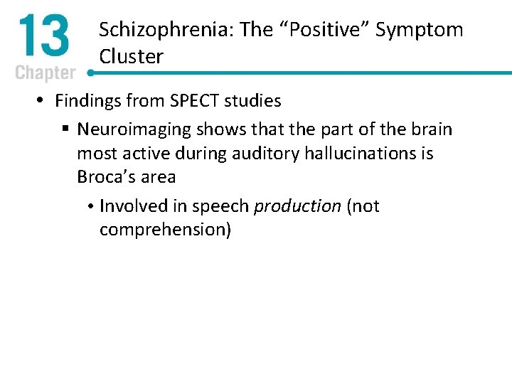 Schizophrenia: The “Positive” Symptom Cluster Findings from SPECT studies § Neuroimaging shows that the