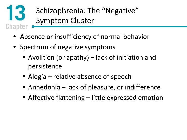 Schizophrenia: The “Negative” Symptom Cluster Absence or insufficiency of normal behavior Spectrum of negative