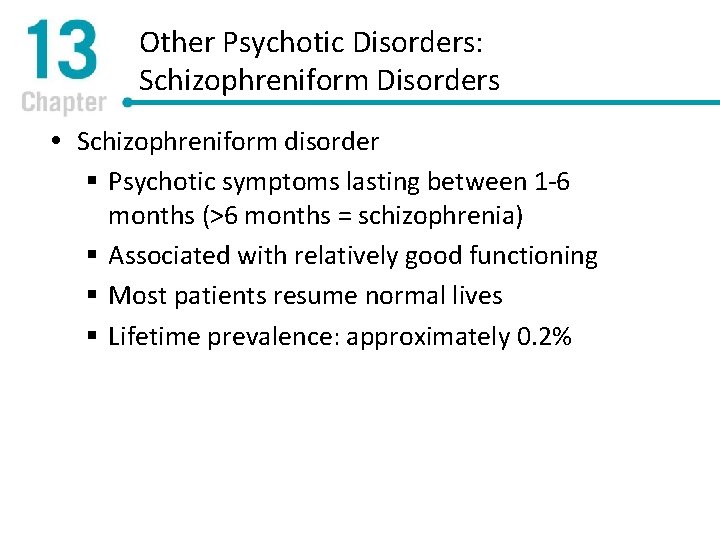 Other Psychotic Disorders: Schizophreniform Disorders Schizophreniform disorder § Psychotic symptoms lasting between 1 -6
