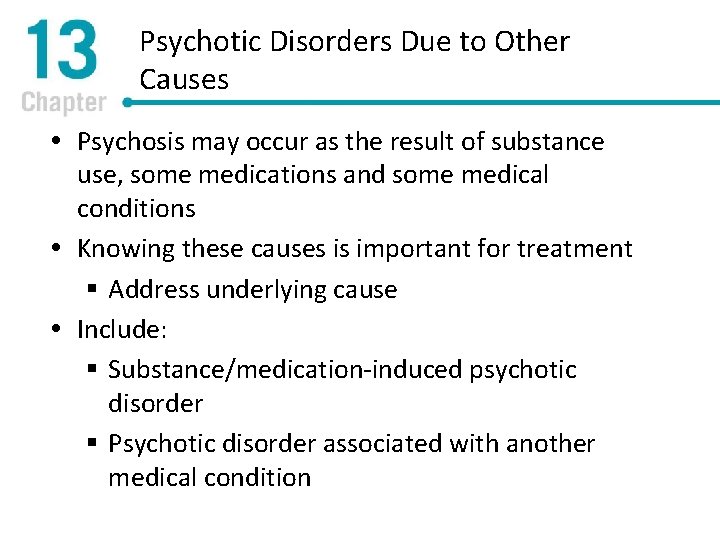 Psychotic Disorders Due to Other Causes Psychosis may occur as the result of substance