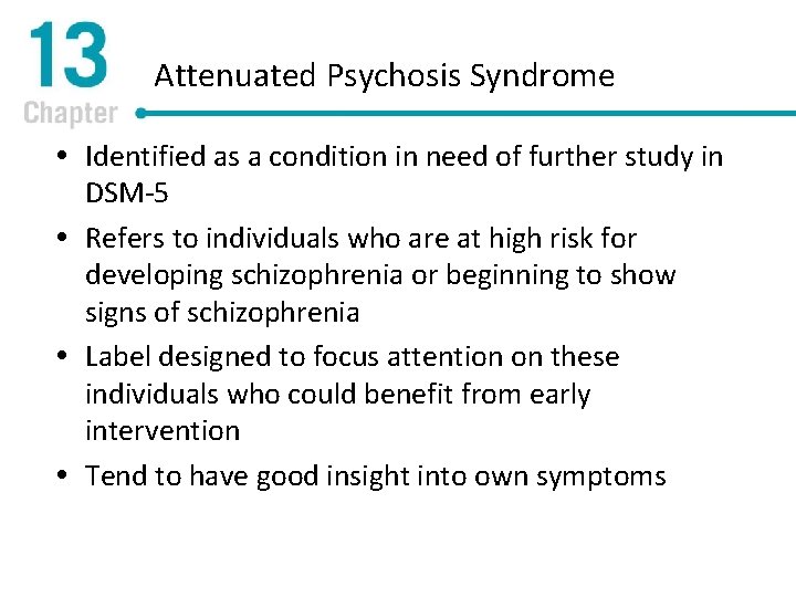 Attenuated Psychosis Syndrome Identified as a condition in need of further study in DSM-5