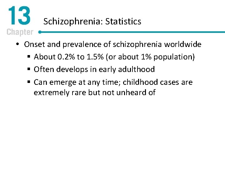 Schizophrenia: Statistics Onset and prevalence of schizophrenia worldwide § About 0. 2% to 1.