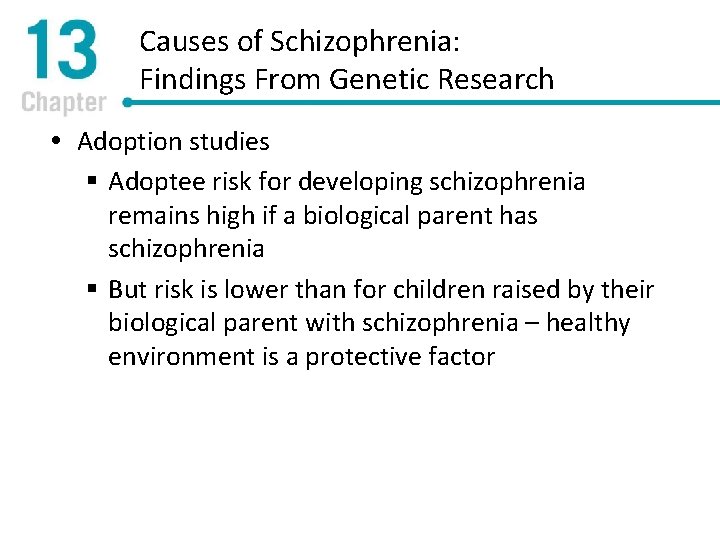 Causes of Schizophrenia: Findings From Genetic Research Adoption studies § Adoptee risk for developing