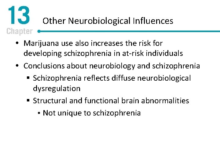 Other Neurobiological Influences Marijuana use also increases the risk for developing schizophrenia in at-risk