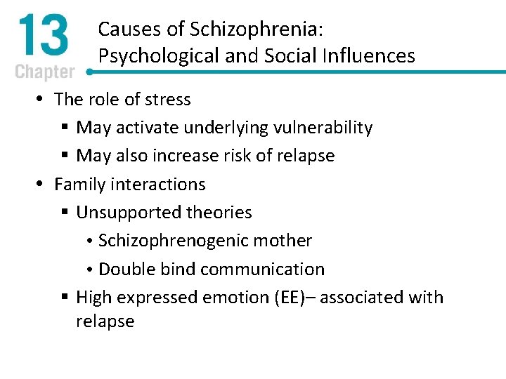 Causes of Schizophrenia: Psychological and Social Influences The role of stress § May activate