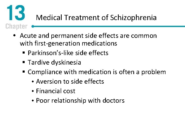 Medical Treatment of Schizophrenia Acute and permanent side effects are common with first-generation medications