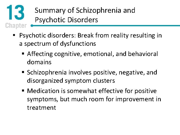 Summary of Schizophrenia and Psychotic Disorders Psychotic disorders: Break from reality resulting in a