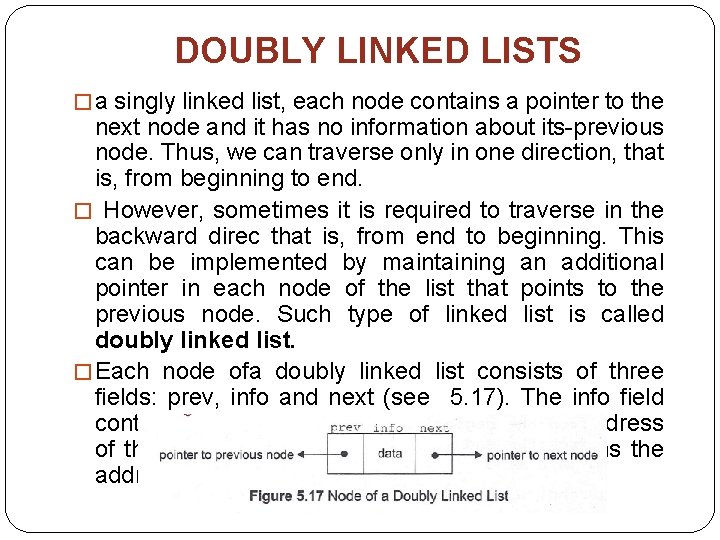 DOUBLY LINKED LISTS � a singly linked list, each node contains a pointer to