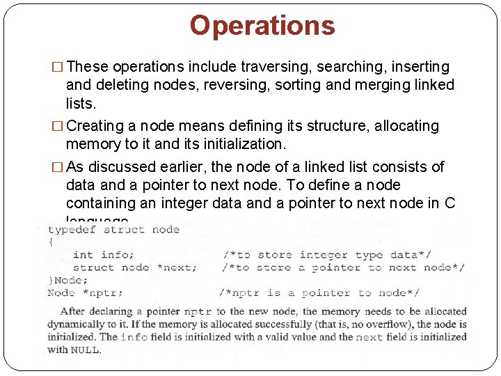 Operations � These operations include traversing, searching, inserting and deleting nodes, reversing, sorting and