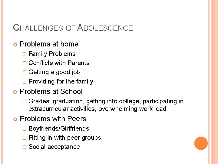 CHALLENGES OF ADOLESCENCE Problems at home � Family Problems � Conflicts with Parents �