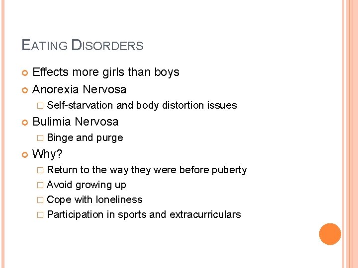 EATING DISORDERS Effects more girls than boys Anorexia Nervosa � Self-starvation Bulimia Nervosa �