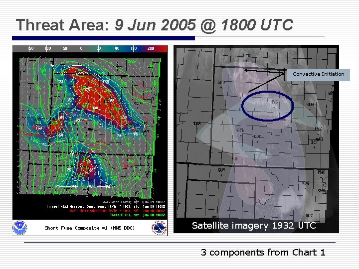 Threat Area: 9 Jun 2005 @ 1800 UTC Convective Initiation Satellite imagery 1932 UTC