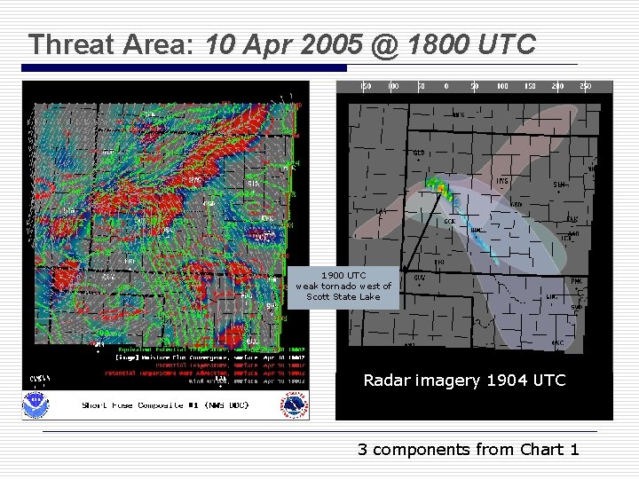 Threat Area: 10 Apr 2005 @ 1800 UTC 1900 UTC weak tornado west of