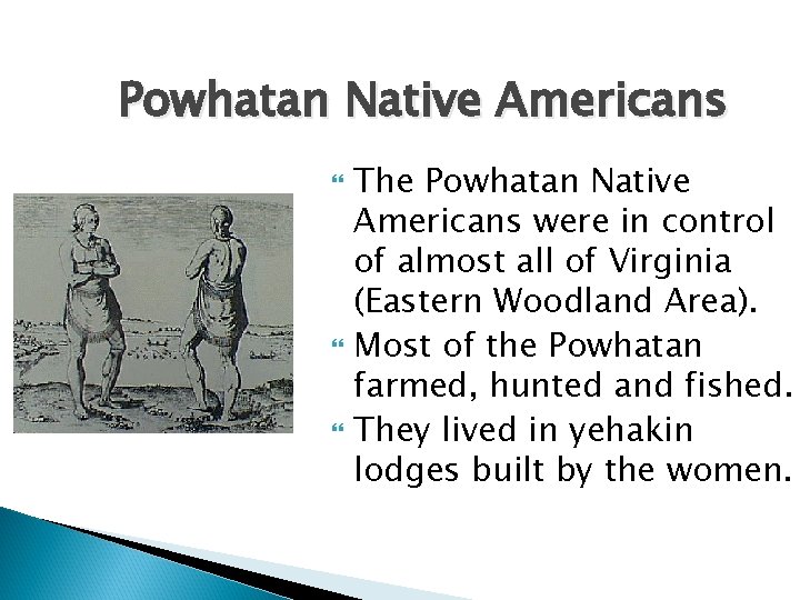 Powhatan Native Americans The Powhatan Native Americans were in control of almost all of