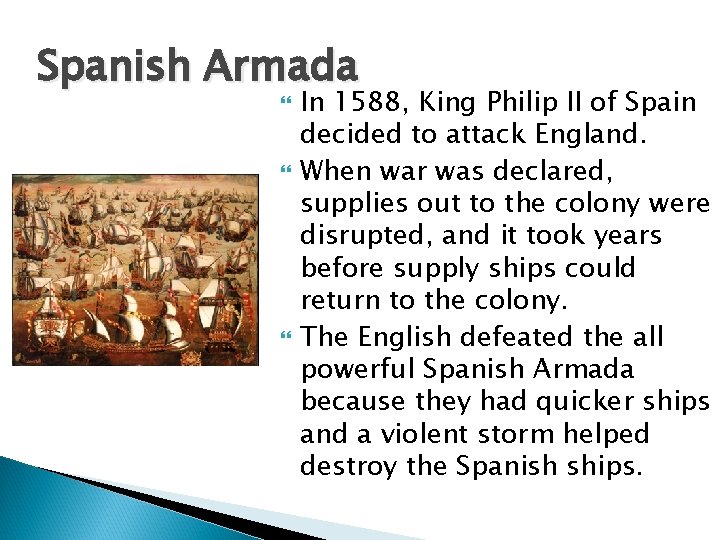 Spanish Armada In 1588, King Philip II of Spain decided to attack England. When
