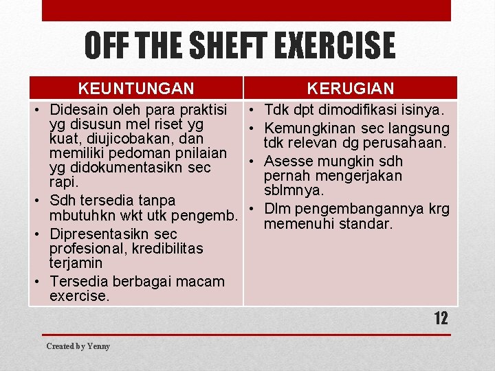 OFF THE SHEFT EXERCISE KEUNTUNGAN KERUGIAN • Didesain oleh para praktisi yg disusun mel